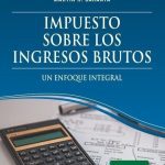 Impuesto Sobre Los Ingresos Brutos: Un Enfoque Integral