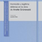 Homicidio Y Legítima Defensa En La Obra De Anette Grünewald