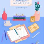Journaling, Escribe El Libro De Tu Vida - A. Rodriguez