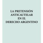 La Pretensión Anticautelar En El Derecho Argentino - Balbis