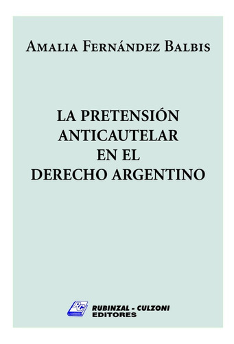 La Pretensión Anticautelar En El Derecho Argentino - Balbis, De Fernandez Balbis. , Tapa Blanda En Español, 2022