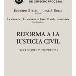 Reforma A La Justicia Civil - Discusiones Y Propuestas, De Oteiza, Eduardo / Rojas, Jorge / Giannini, Leandro J. / Salgado, José María. En Español