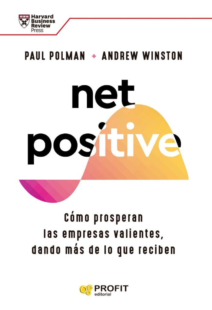 Net Positive - Cómo Prosperan Las Empresas Valientes - Imagen 1