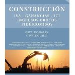 Construcción: Iva, Ganancias, Iti, Iibb, Fideicomisos