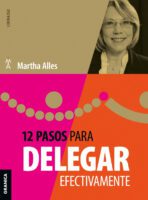 12 Pasos Para Delegar Efectivamente - Martha Alles