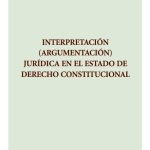 Interpretación Argumentación Jurídica En El Estado