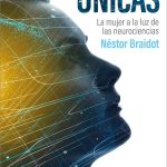 Únicas La Mujer A La Luz De Las Neurociencias - Braidot
