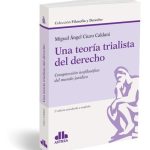 Una Teoría Trialista Del Derecho - Compresión Iusfilosófica