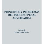 Principios Y Problemas Del Proceso Penal Adversarial