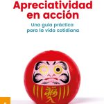 Apreciatividad En Acción - Una Guía Práctica Para La Vida