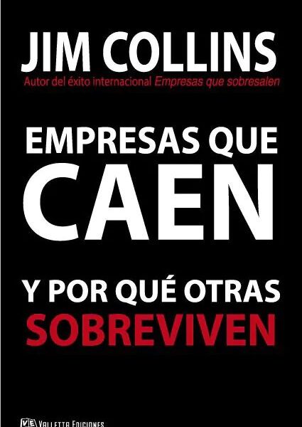 Empresas Que Caen Y Por Que Otras Sobreviven - Collins