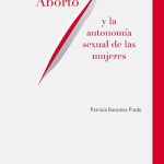 Aborto Y La Autonomía Sexual De Las Mujeres - P. Prado