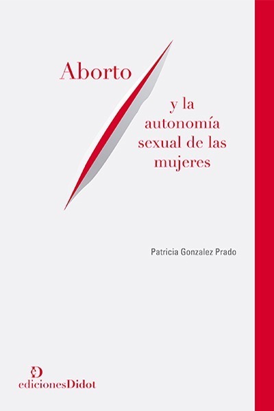 Aborto Y La Autonomía Sexual De Las Mujeres - P. Prado