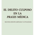 El Delito Culposo En La Praxis Médica - Ultima Edición