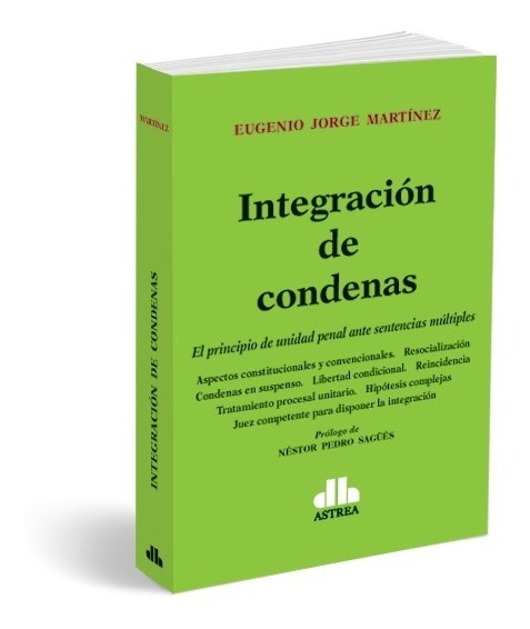 Integración De Condenas - El Principio De Unidad Penal