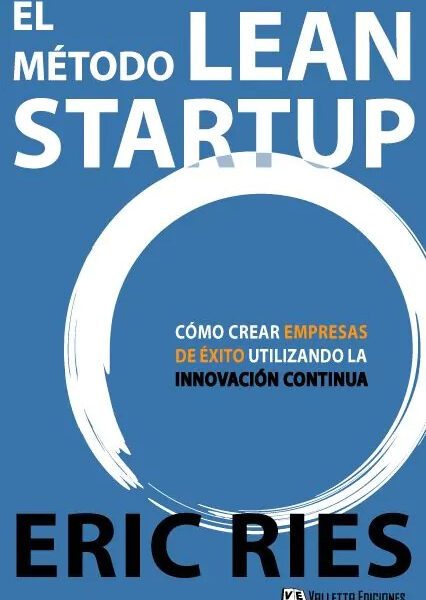 El Método Lean Startup - Como Crear Empresas Exitosas - Ries