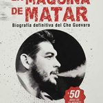 Libro Maquina De Matar, La - Biografia Definitiva Del Che G