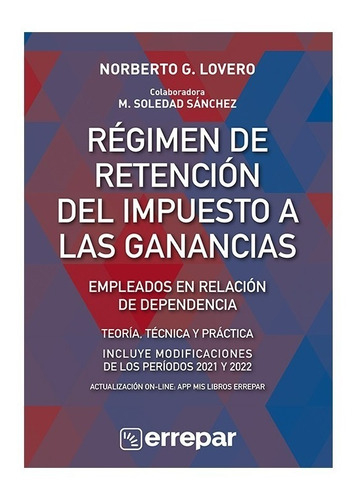 Regimen De Retencion Del Impuesto A Las Ganancias, De Norberto Lovero ...