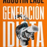 Libro Generación Idiota: Una Crítica Al Adolescentrismo - Agustín Laje - Hojas Del Sur
