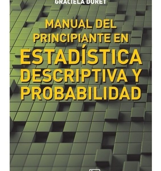 Manual Del Principiante En Estadistica Descriptiva Y Prob