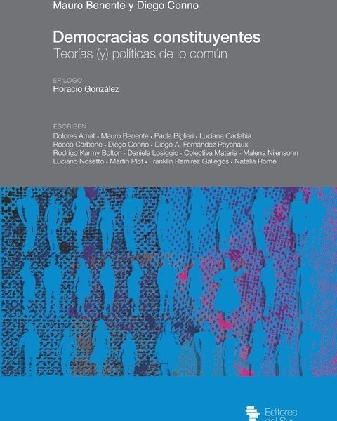 Democracias Constituyentes. Teorías Y Políticas De Lo Común