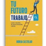 Libro Tu Futuro Trabajo - Borja Castelar - Galerna