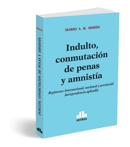Indulto, Conmutación De Penas Y Amnistía - Midon