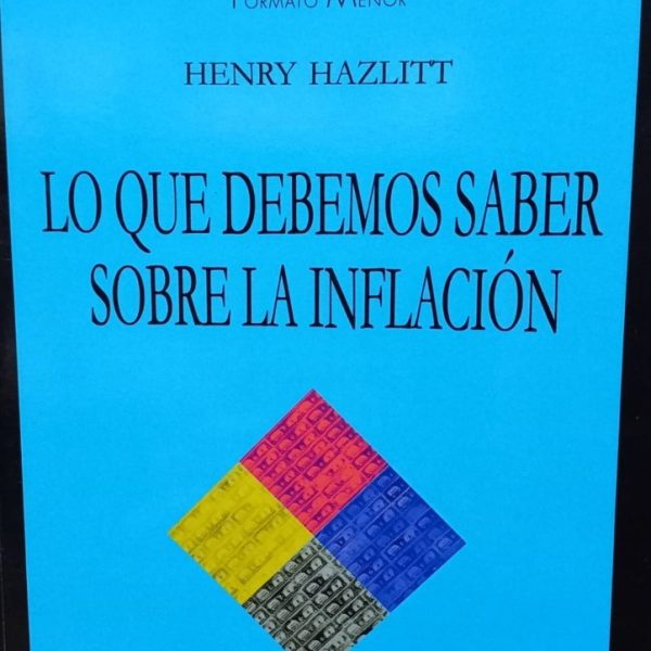 Lo Que Debemos Saber Sobre La Inflacion - Hazlitt Henry
