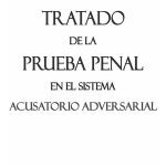 Tratado De La Prueba Penal En Sistema Acusatorio Adversarial
