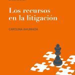 Recursos De La Litigacion, Los - Carolina Ahumada