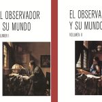 El Observador Y Su Mundo - Volumen 1 Y 2 - Echeverria