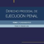 Derecho Procesal De Ejecución Penal Tomo 1 - Fundamentos