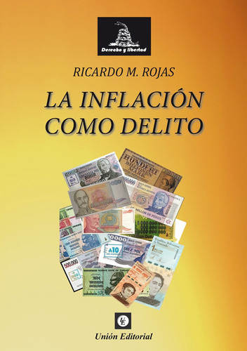 La Inflacion Como Delito - Ricardo M.rojas, De Ricardo M. Rojas. Editorial Unioned, Tapa Blanda En Español, 2022