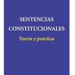 Sentencias Constitucionales - Teoría Y Práctica