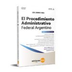 El Procedimiento Administrativo Federal Argentino - Ley 19.549 comentada