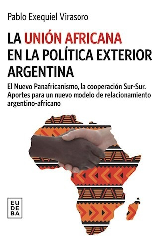 La Unión Africana En La Política Exterior Argentina - Eudeba