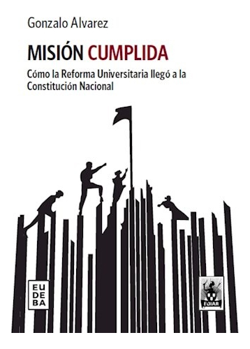 Cómo La Reforma Universitaria Llegó A Constitución Nacional