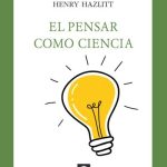 El Pensar Como Ciencia - Hazlitt