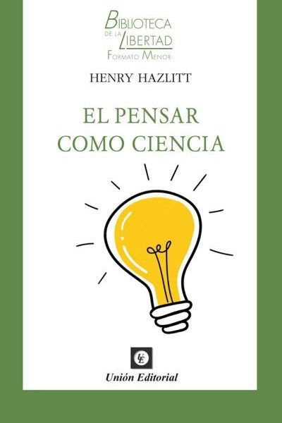El Pensar Como Ciencia - Hazlitt