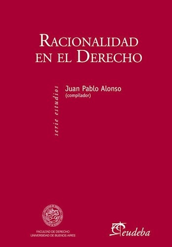 Racionalidad En El Derecho - Alonso - Eudeba