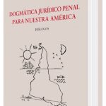 Dogmática Jurídico Penal Para Nuestra América