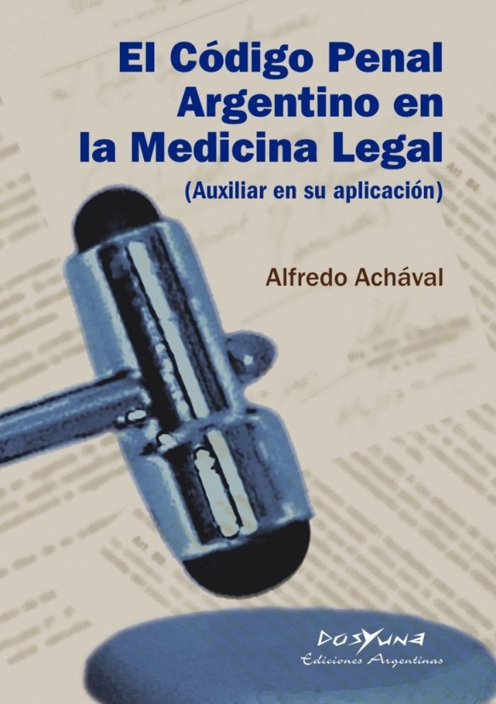 El Codigo Penal Argentino En La Medicina Legal - Achaval - Imagen 1