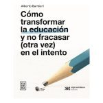 Cómo Transformar La Educación Y No Fracasar En El Intento
