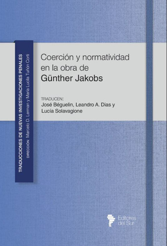 Coerción Y Normatividad En La Obra De Günther Jakobs, De Béguelin Dias Solavagione. Editorial Editores Del Sur, Tapa Blanda, Edición 1 En Español, 2023