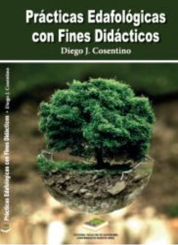 Prácticas Edafológicas Con Fines Didácticos: Prácticas Edafológicas Con Fines Didácticos, De Cosentino, Diego J.. Editorial Facultad De Agronomía, Tapa Blanda, Edición 2 En Español, 2021