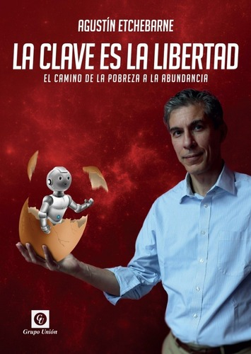 Clave Es La Libertad, La, De Etchebarne, Agustin. Editorial Grupo Unión En Español