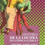 Historia De La Locura En La Epoca Clasica - Tomo I - Michel