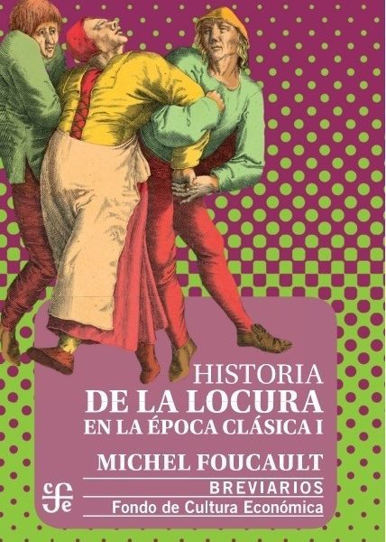 Historia De La Locura En La Epoca Clasica - Tomo I - Michel