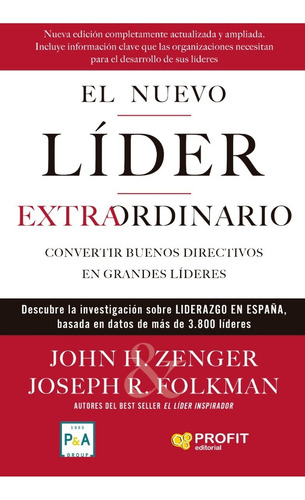 El Nuevo Líder Extraordinario: Convertir Buenos Directivos En Grandes Lideres, De John H. Zenger / Joseph Folkman. Editorial Profit, Tapa Blanda, Edición Primera En Español, 2022
