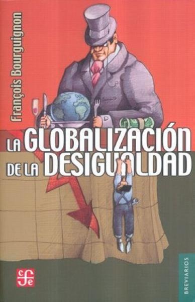 Globalizacion De La Desigualdad - Bourguignon Francois